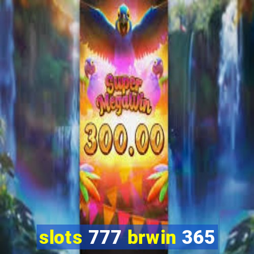 slots 777 brwin 365